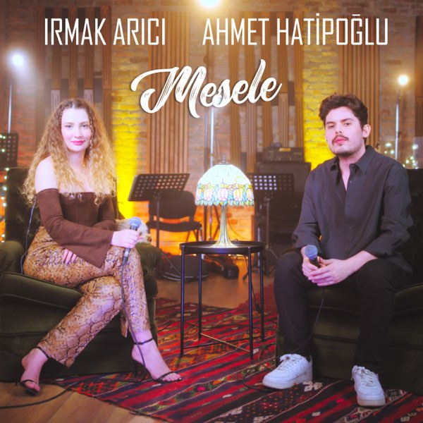 Irmak Arıcı & Ahmet Hatipoğlu